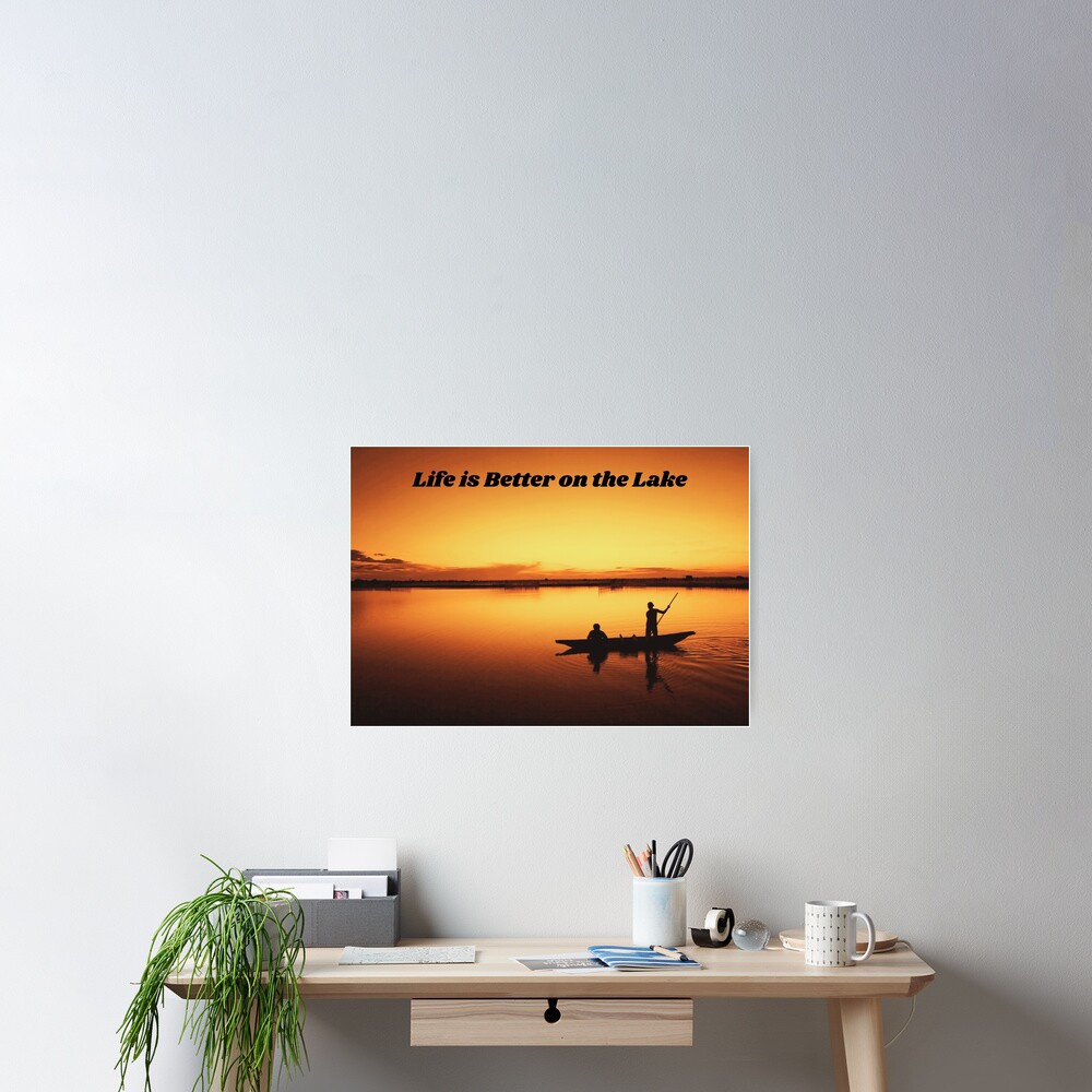 Life is Better on the Lake. Fishing Poster