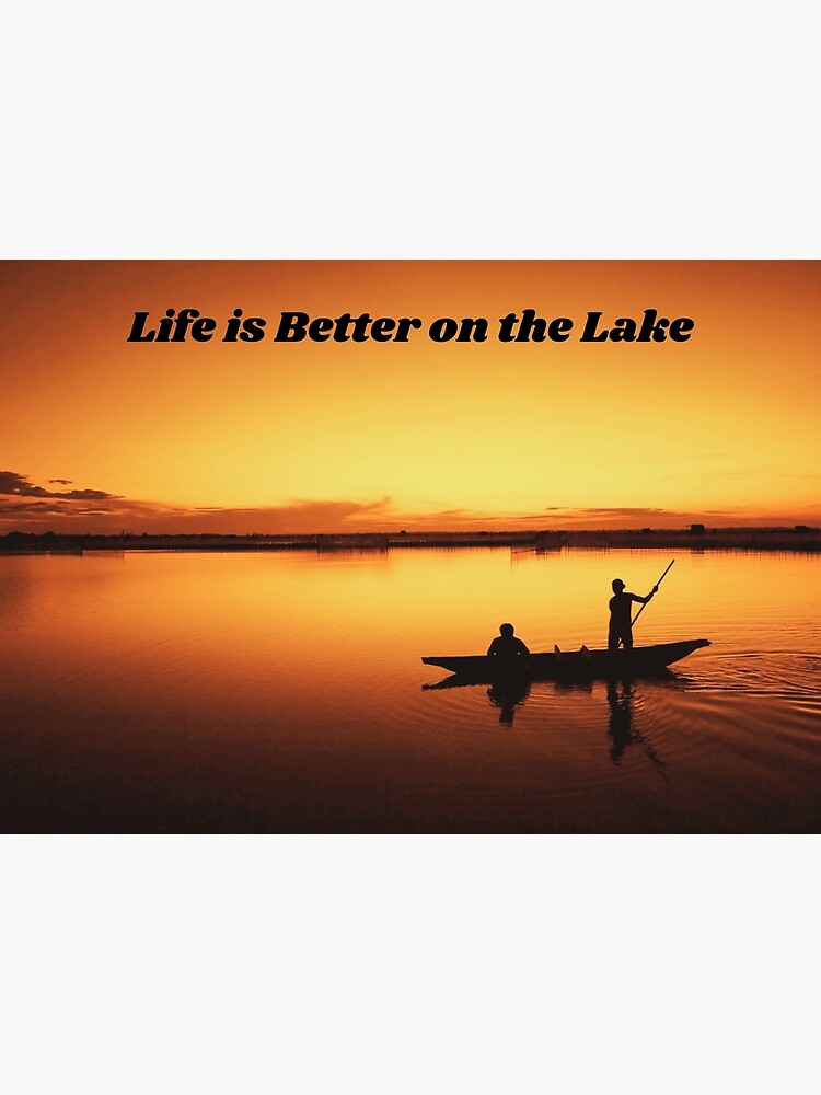 Life is Better on the Lake. Fishing by WeTrieditatHome