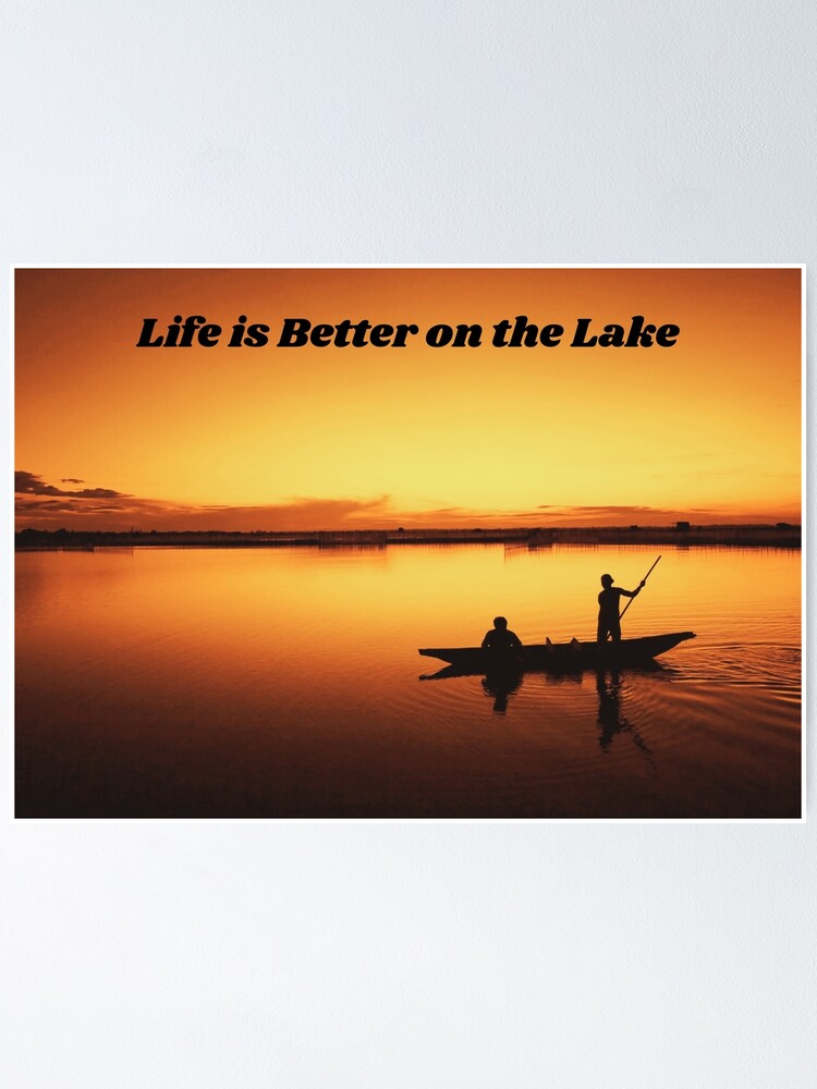 Alternate view of Life is Better on the Lake. Fishing Poster