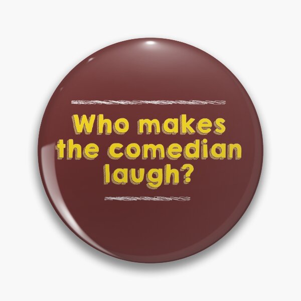 Item preview, Who Makes The Comedian Laugh? designed and sold by DKSN.