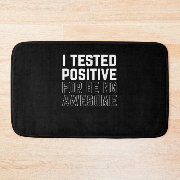 Item preview, I Tested Positive For Being Awesome  designed and sold by christinero2.