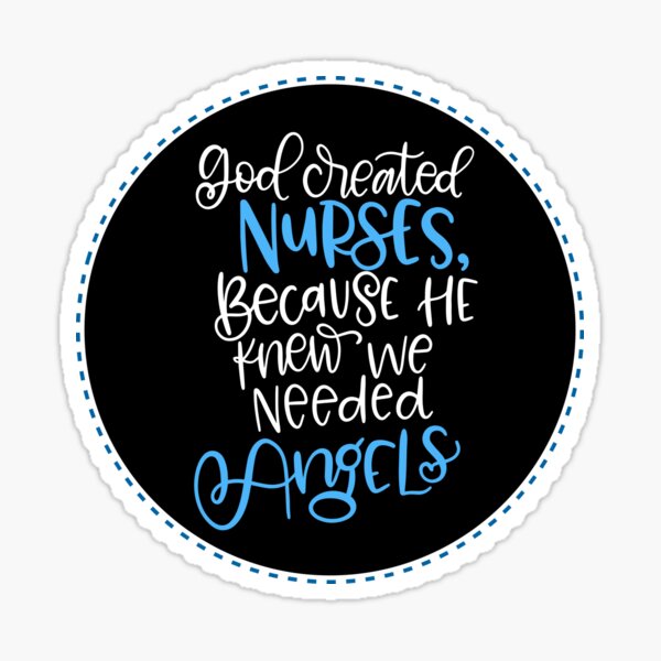 Item preview, God Created Nurses Because He Knew We Needed Angels designed and sold by DocTeen.
