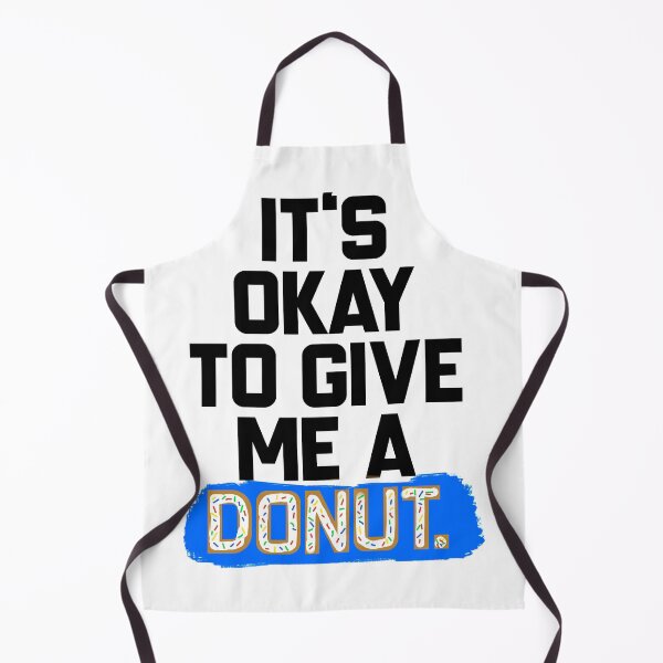 Item preview, It’s okay to give me a donut. designed and sold by Russ Fagle.