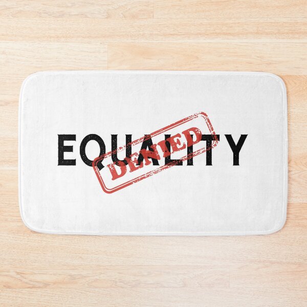 Item preview, Equality Denied Human Rights Funny Sarcasm designed and sold by Mumgle.