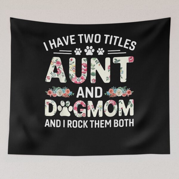 Item preview, I Have Two Titles Aunt And Dog Mom Floral Dog Lovers  designed and sold by dannareyansh.
