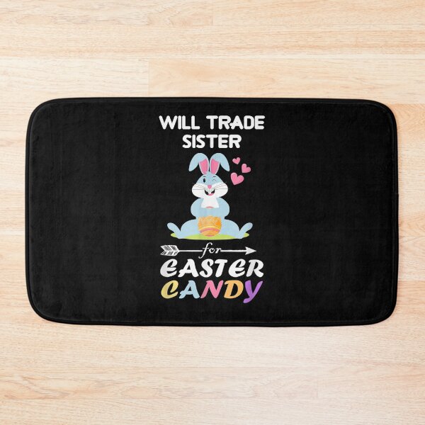 Item preview, Will Trade Sister For Easter Candy  designed and sold by dannareyansh.