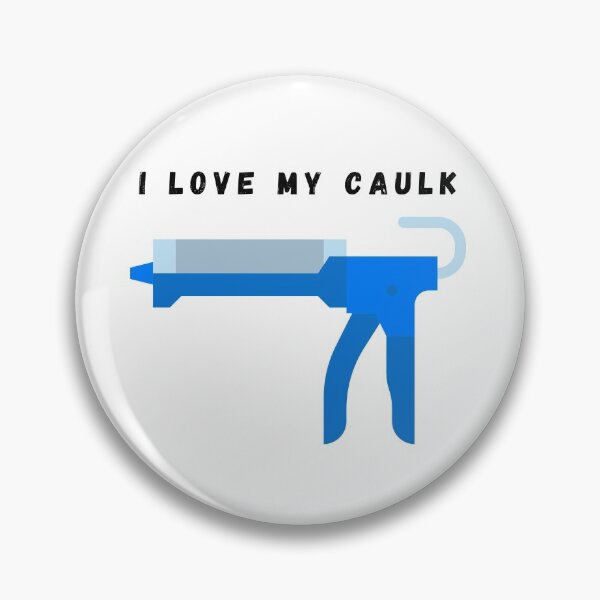 Item preview, I love my caulk designed and sold by Hab2.