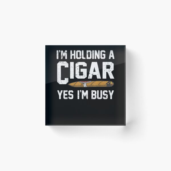 Item preview, I'm Holding A Cigar Yes I'm Busy Funny Cigar Smoking Smoker  designed and sold by dannareyansh.
