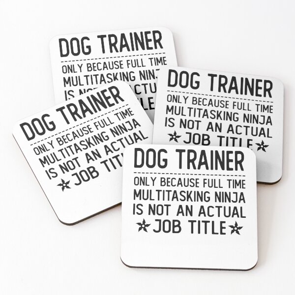 Item preview, dog trainer only because full time multitasking ninja is not an actual job title dog trainer gifts designed and sold by alaechamlal.