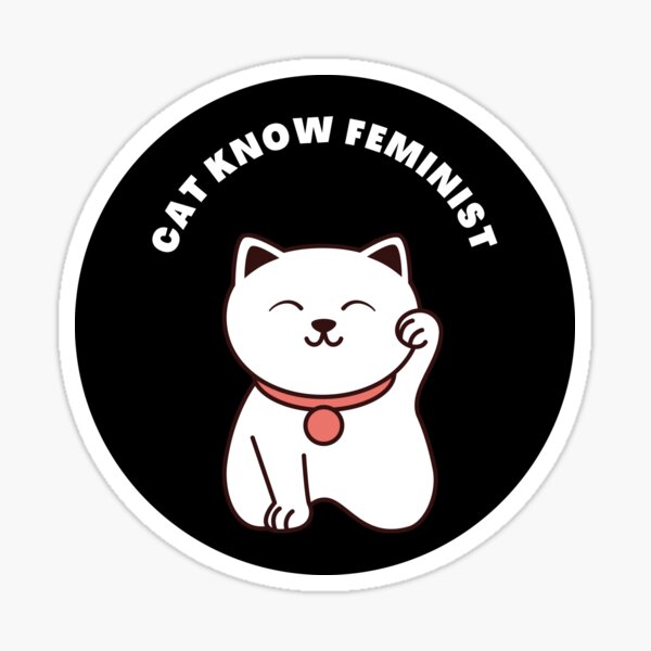 Cat Know Feminist Maneki neko Cats Feminism Sticker