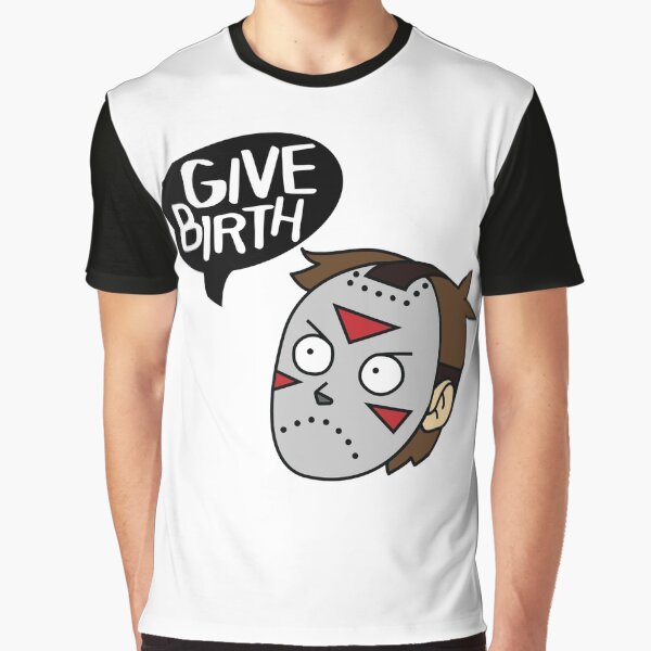 Give Birth Graphic T-Shirt