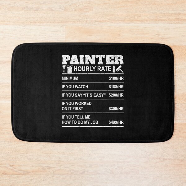 Item preview, Funny Painter Hourly Rate Painting Painters Employee Labor  designed and sold by dannareyansh.