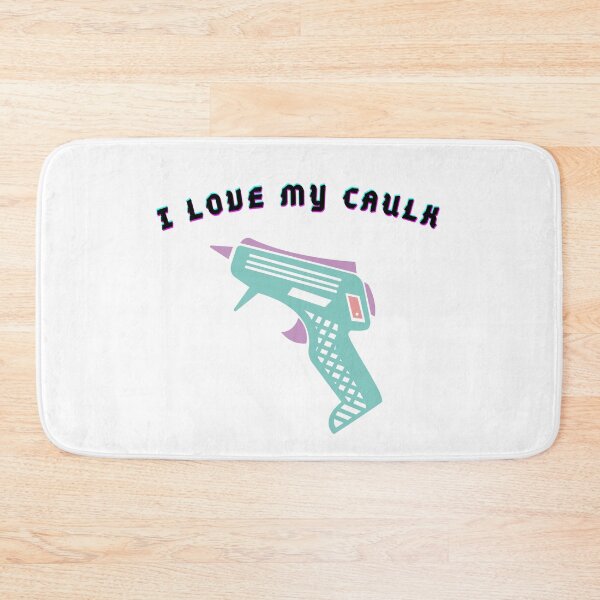 Item preview, I love my caulk . designed and sold by Hab2.