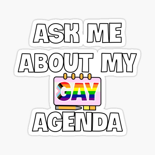 Ask Me About My Gay Agenda Sticker For Sale By Panostsalig Redbubble 7357