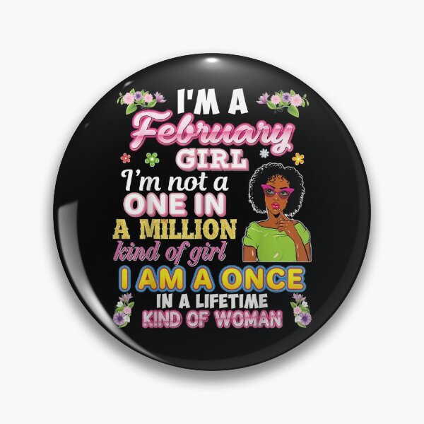 Item preview, I'm A February Girl Not One In Million Kind Of Girl Birthday  designed and sold by dannareyansh.