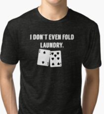 FOLD LAUNDRY FUNNY POKER Tri-blend T-Shirt
