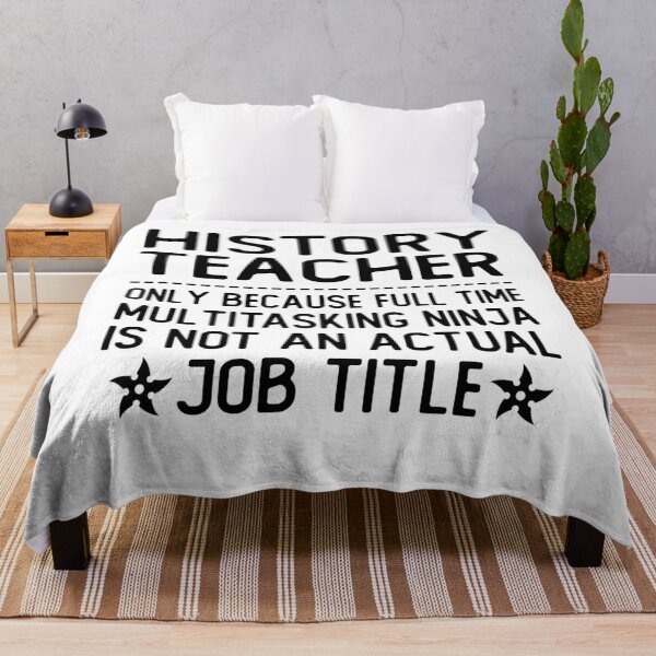 Item preview, history teacher only because full time multitasking ninja is not an actual job title history teacher gifts designed and sold by alaechamlal.
