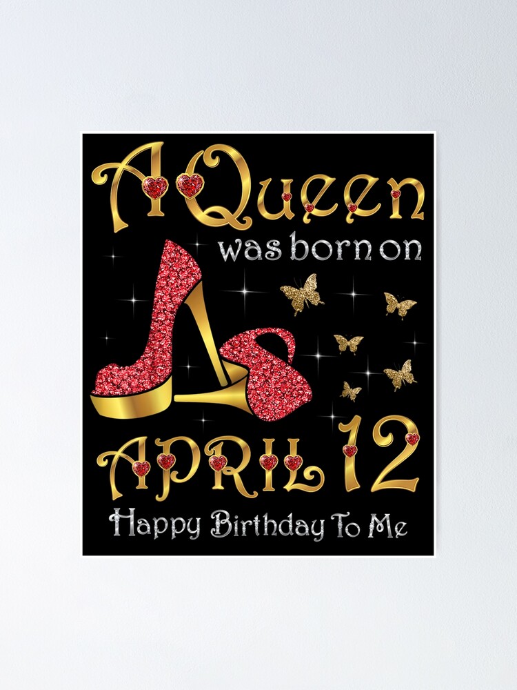 A Queen Was Born On April 12 12th April Birthday Poster