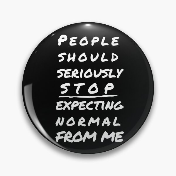 Item preview, People Should Seriously Stop Expecting Normal From Me designed and sold by CeciLop.
