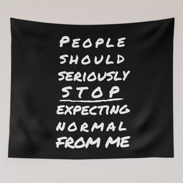 Item preview, People Should Seriously Stop Expecting Normal From Me designed and sold by CeciLop.