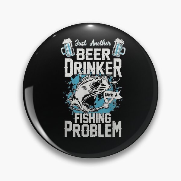 Item preview, Just Another Beer Drinker With A Fishing Problem  designed and sold by dannareyansh.