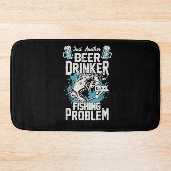 Item preview, Just Another Beer Drinker With A Fishing Problem  designed and sold by dannareyansh.