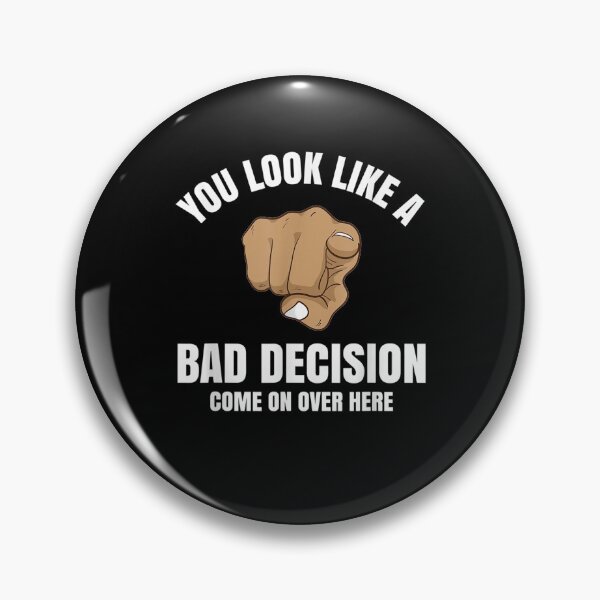 Item preview, Funny Novelty You Look Like A Bad Decision Come On Over Here  designed and sold by dannareyansh.