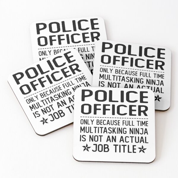 Item preview, police officer only because full time multitasking ninja is not an actual job title police officer gifts designed and sold by alaechamlal.