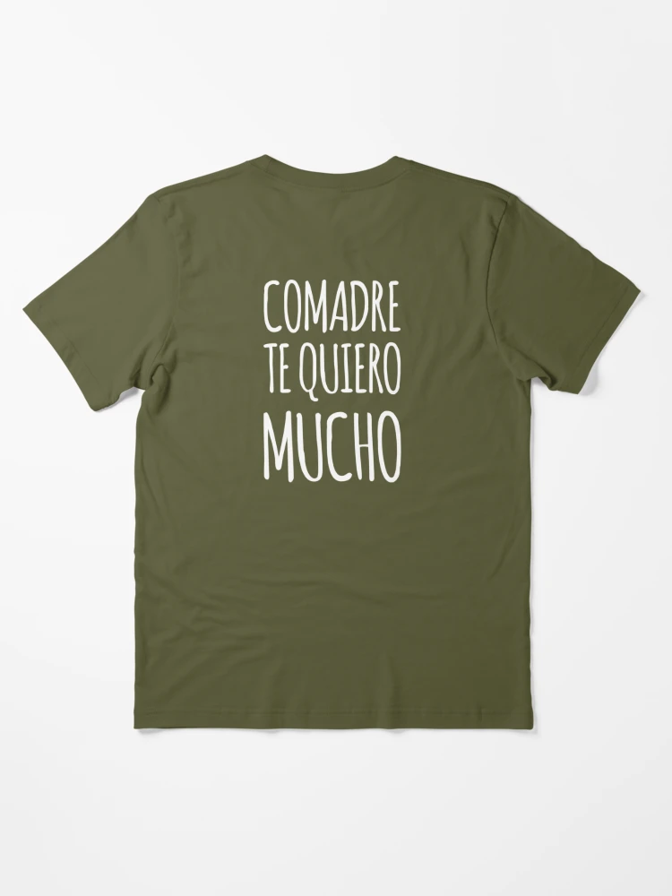 Comadre Te Quiero Mucho - Regalo Essential T-Shirt for Sale by LJCM