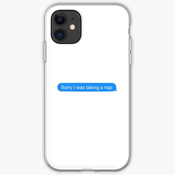 sorry i was taking a nap iPhone Soft Case