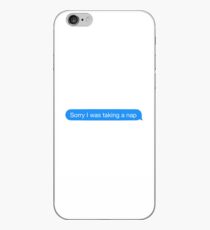 sorry i was taking a nap iPhone Case