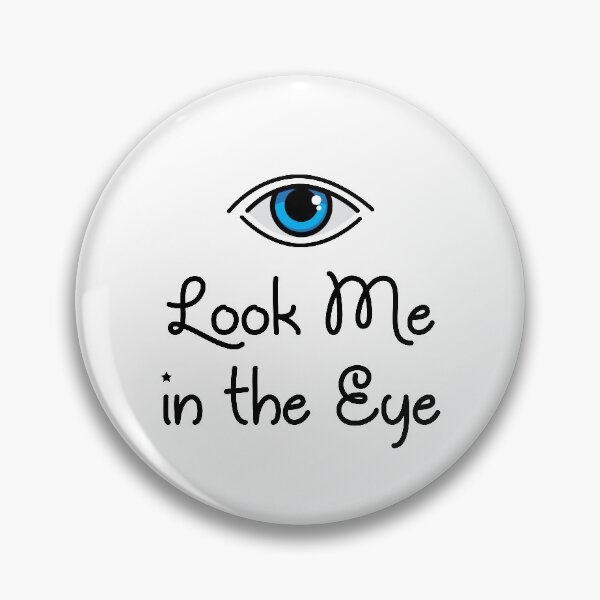 Item preview, Look me in the eye designed and sold by johnnyp1975.