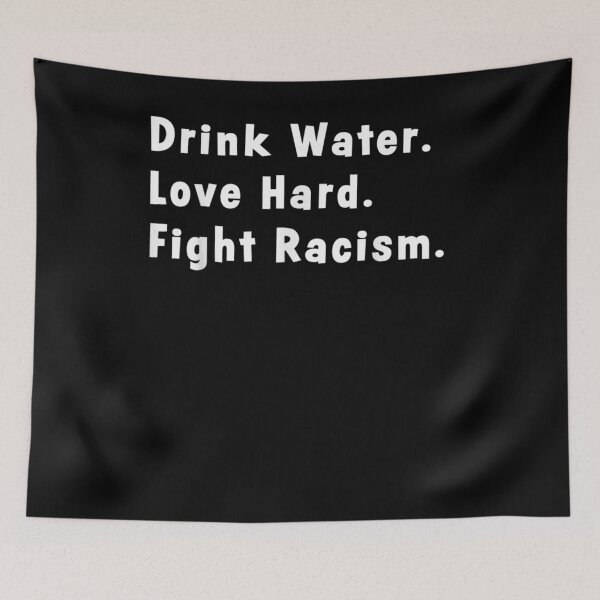 Item preview, Drink Water Love Hard Fight Racism Gift  designed and sold by venitamara.