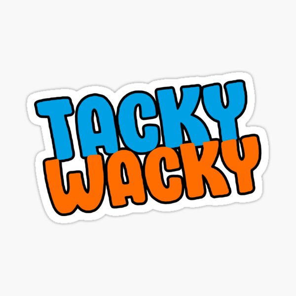 Tacky Wacky Stickers | Redbubble