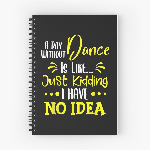 Item preview, A Day Without A Dance Is Like Just Kidding Shirt TShirt8 designed and sold by etamarapk.