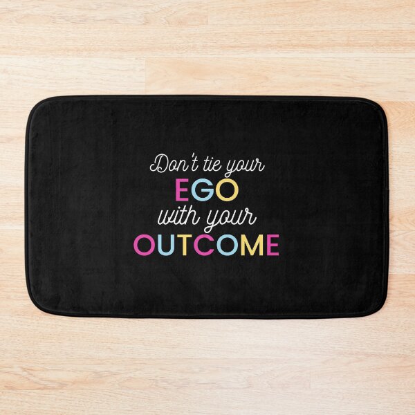 Item preview, Don't Tie Your Ego with Your Outcome designed and sold by Raymond Richard.