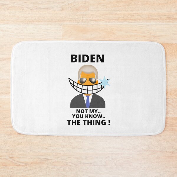 Item preview, BIDEN NOT MY YOU KNOW THE THING designed and sold by Flirt-Teez.