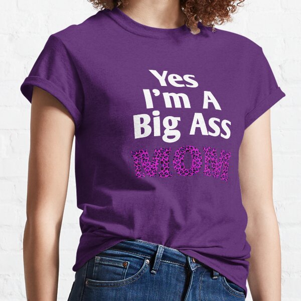  Yes Im A Big Ass Mom Pink Leopard Funny Saying Classic T-Shirt
