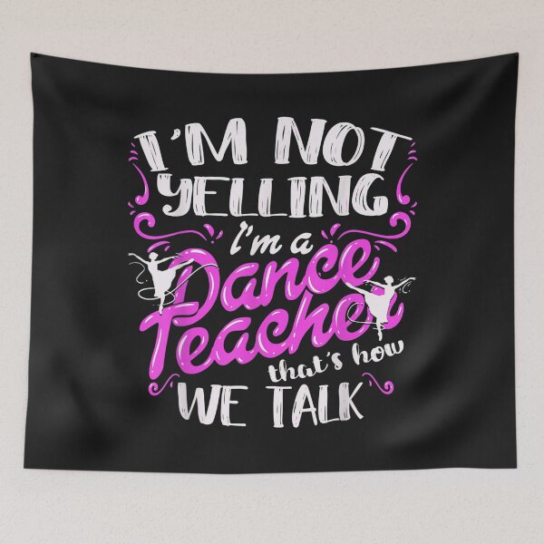 Item preview, Dancing Instructor Saying Im Not Yelling Im A Dance Teacher TShirt11 designed and sold by etamarapk.