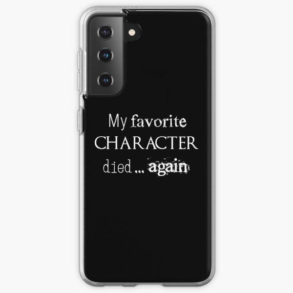 Mi personaje favorito murió ... otra vez (blanco) Funda blanda para Samsung Galaxy