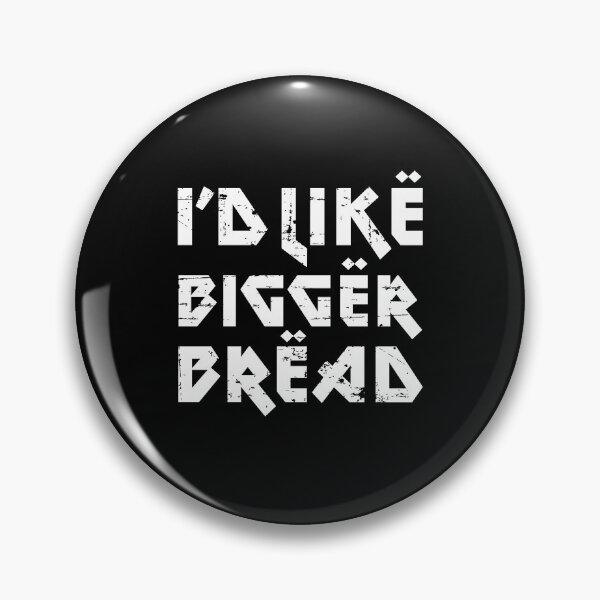 Item preview, I'd Like Bigger Bread designed and sold by w1ckerman.