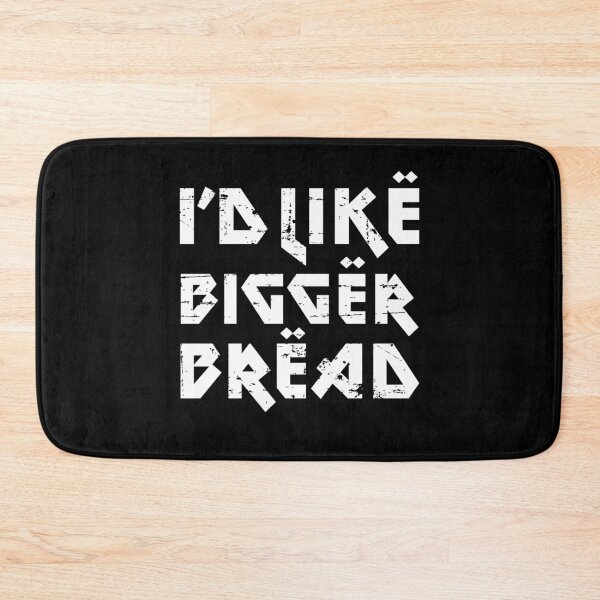 Item preview, I'd Like Bigger Bread designed and sold by w1ckerman.