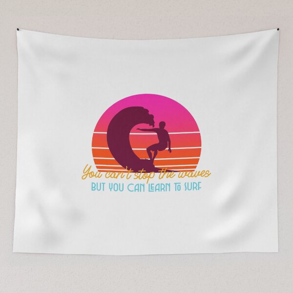 Item preview, You can't stop the waves But you can learn to surf designed and sold by Prototypicalart.