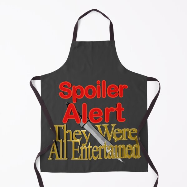 Item preview, Spoiler Alert They Were All Entertained designed and sold by toddbrooney.