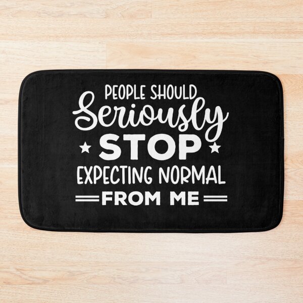 Item preview, People Should Seriously Stop Expecting Normal From Me - Funny Quote designed and sold by ohmier.
