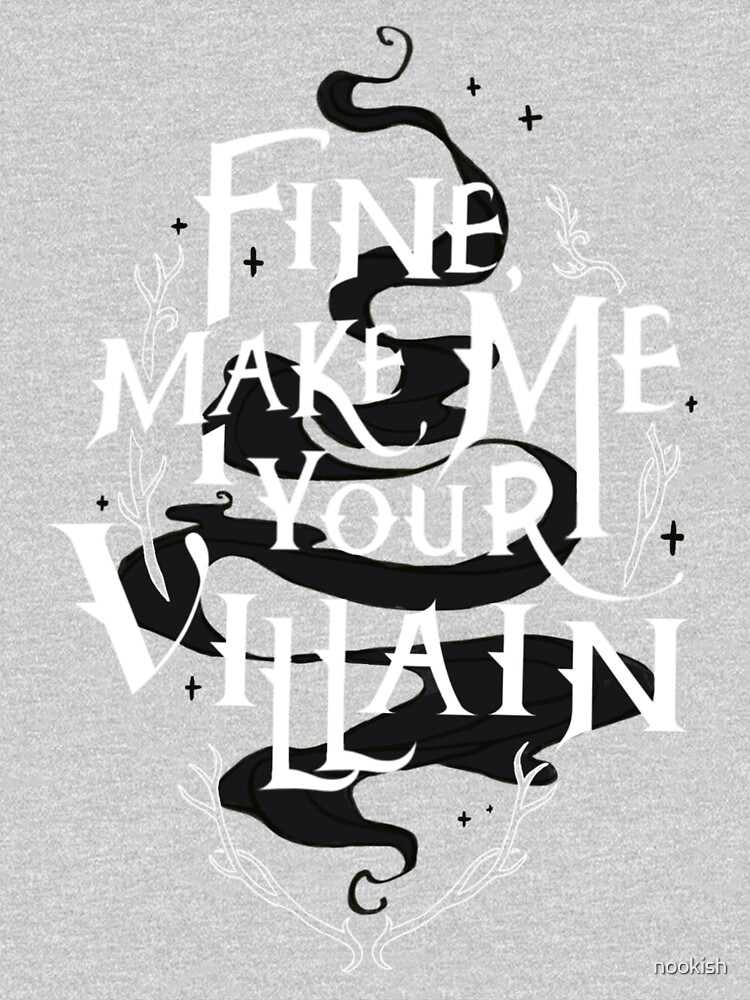 Fine, make me your villain. by nookish