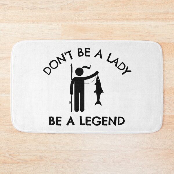 Item preview, Fishing: Don't be a lady be a legend designed and sold by TheGreenGoat.