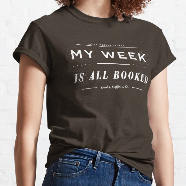 My Week Is All Booked (Chocolate Edition) Classic T-Shirt