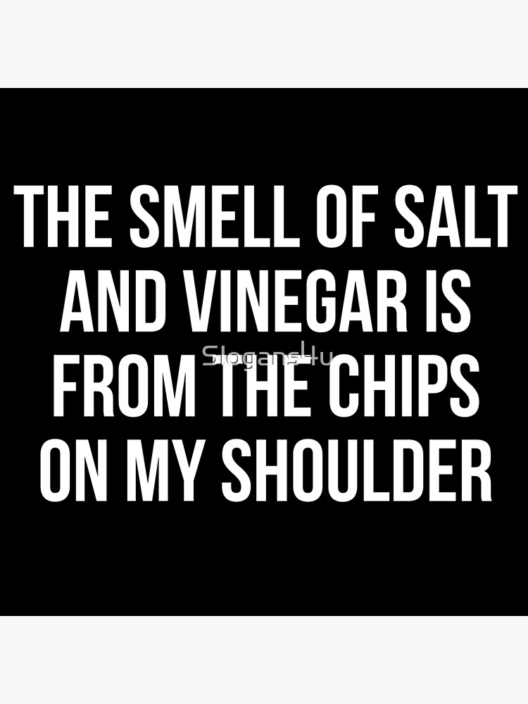 "The smell of salt and vinegar" Poster for Sale by Slogans4u Redbubble