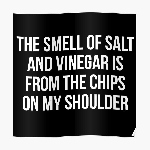 "The smell of salt and vinegar" Poster for Sale by Slogans4u Redbubble